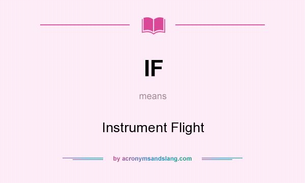What does IF mean? It stands for Instrument Flight
