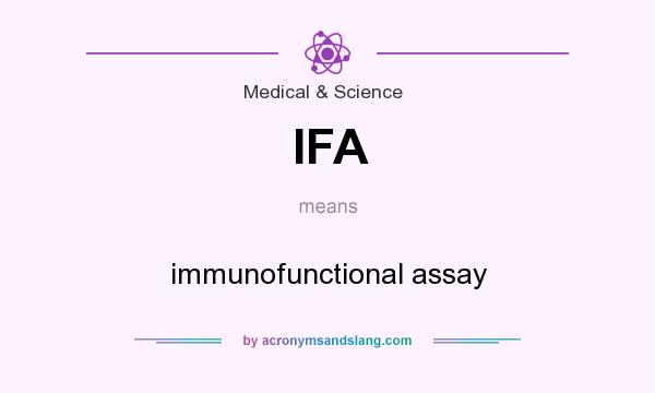 What does IFA mean? It stands for immunofunctional assay