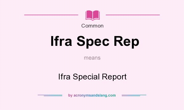What does Ifra Spec Rep mean? It stands for Ifra Special Report