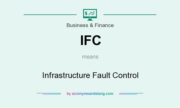 What does IFC mean? It stands for Infrastructure Fault Control