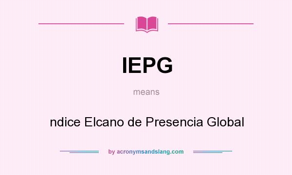 What does IEPG mean? It stands for ndice Elcano de Presencia Global