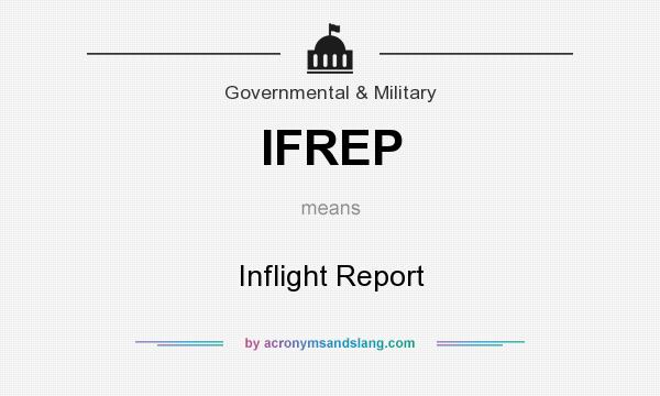 What does IFREP mean? It stands for Inflight Report