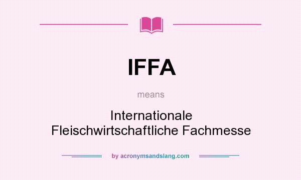 What does IFFA mean? It stands for Internationale Fleischwirtschaftliche Fachmesse