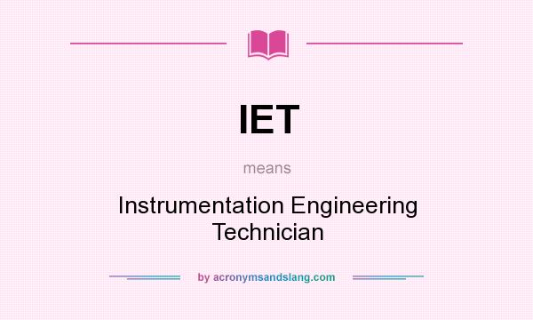 What does IET mean? It stands for Instrumentation Engineering Technician