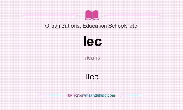 What does Iec mean? It stands for Itec