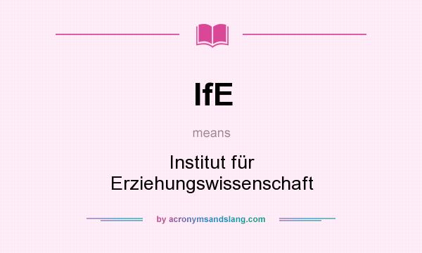 What does IfE mean? It stands for Institut für Erziehungswissenschaft