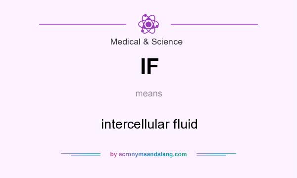 What does IF mean? It stands for intercellular fluid