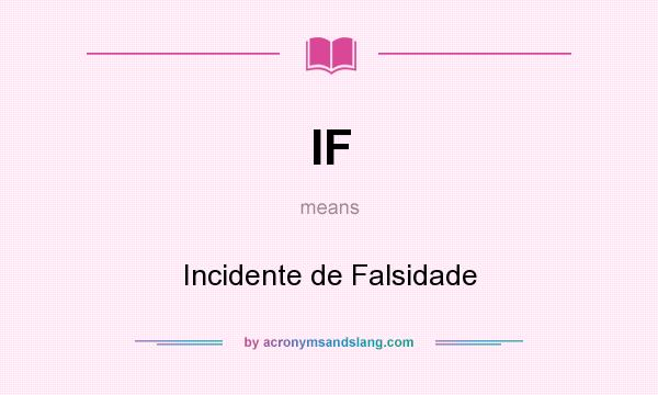 What does IF mean? It stands for Incidente de Falsidade