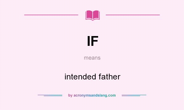 What does IF mean? It stands for intended father