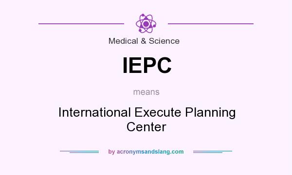 What does IEPC mean? It stands for International Execute Planning Center