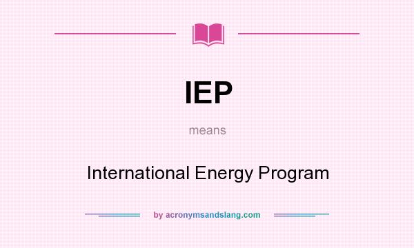 What does IEP mean? It stands for International Energy Program