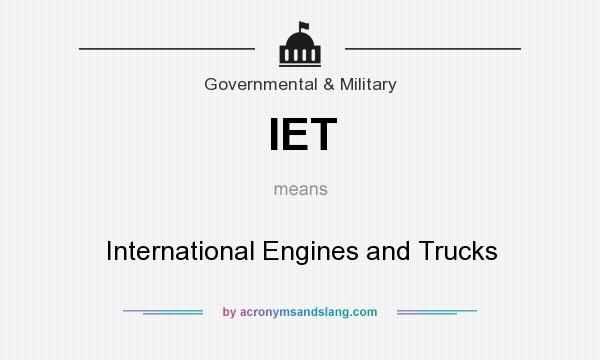 What does IET mean? It stands for International Engines and Trucks