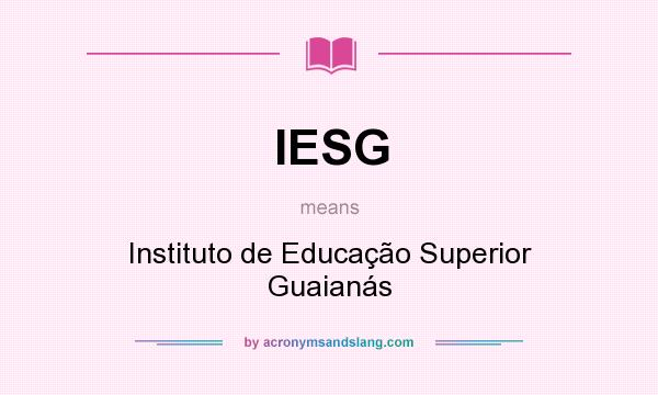 What does IESG mean? It stands for Instituto de Educação Superior Guaianás