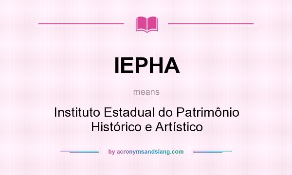 What does IEPHA mean? It stands for Instituto Estadual do Patrimônio Histórico e Artístico