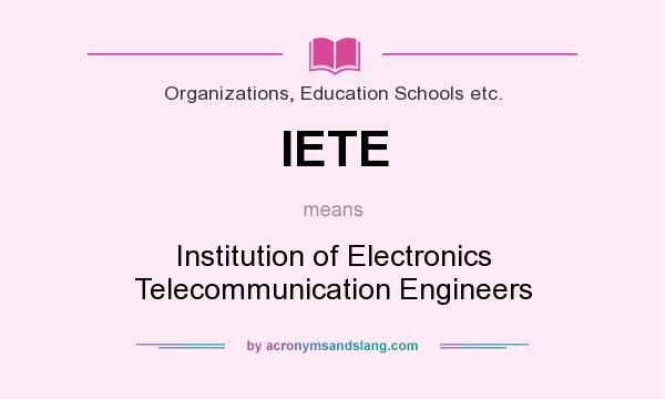 What does IETE mean? It stands for Institution of Electronics Telecommunication Engineers