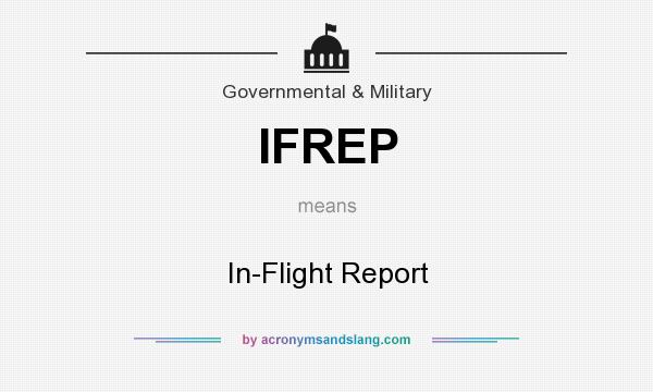 What does IFREP mean? It stands for In-Flight Report