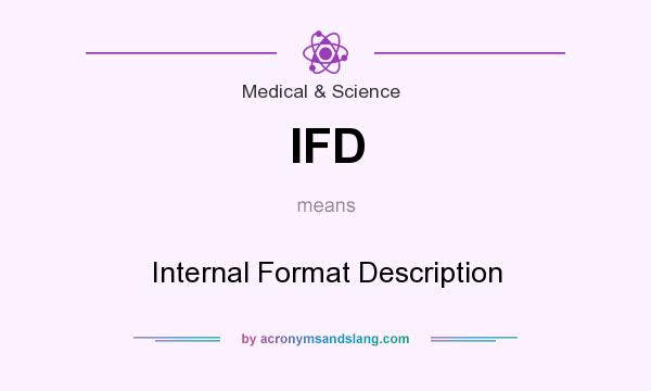 What does IFD mean? It stands for Internal Format Description
