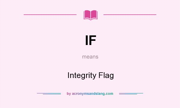 What does IF mean? It stands for Integrity Flag