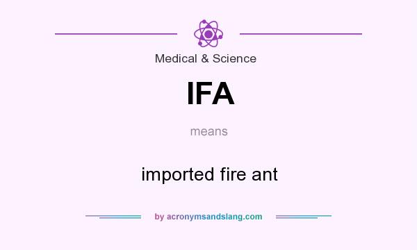What does IFA mean? It stands for imported fire ant