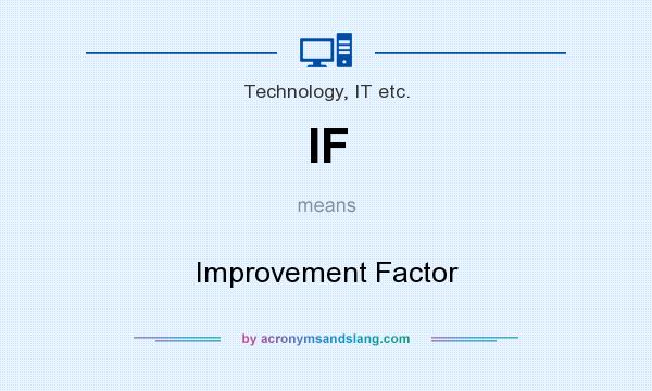 What does IF mean? It stands for Improvement Factor