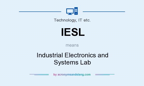 What does IESL mean? It stands for Industrial Electronics and Systems Lab