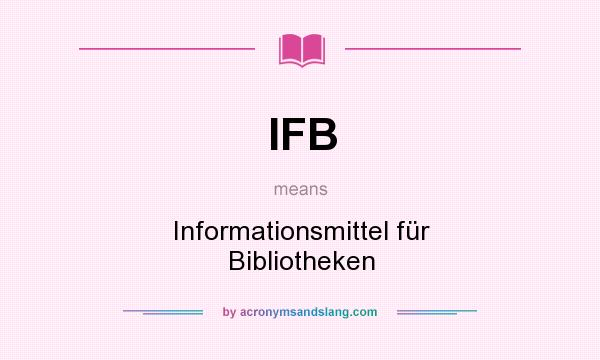 What does IFB mean? It stands for Informationsmittel für Bibliotheken