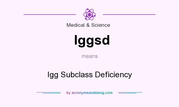 What does Iggsd mean? It stands for Igg Subclass Deficiency