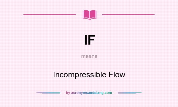 What does IF mean? It stands for Incompressible Flow