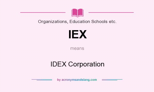 What does IEX mean? It stands for IDEX Corporation