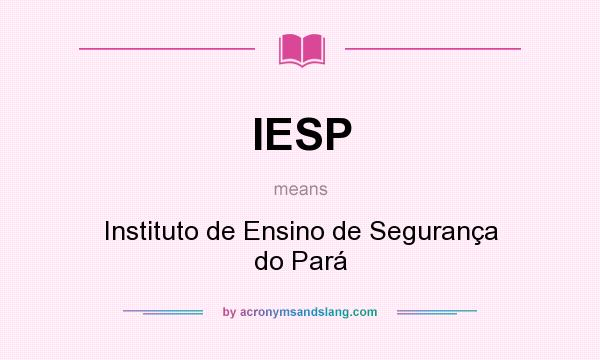 What does IESP mean? It stands for Instituto de Ensino de Segurança do Pará
