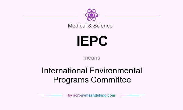 What does IEPC mean? It stands for International Environmental Programs Committee