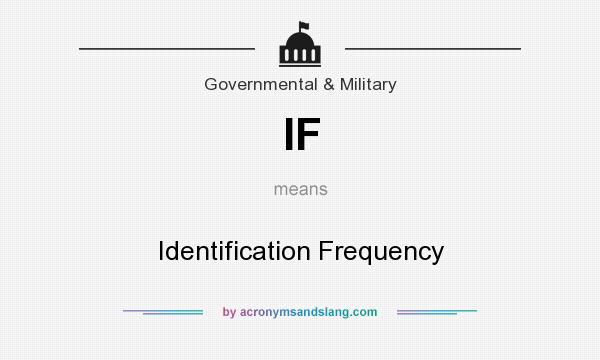 What does IF mean? It stands for Identification Frequency