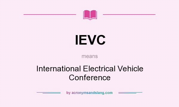 What does IEVC mean? It stands for International Electrical Vehicle Conference