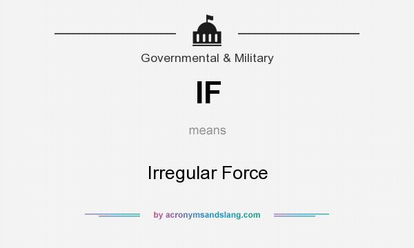 What does IF mean? It stands for Irregular Force