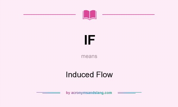 What does IF mean? It stands for Induced Flow