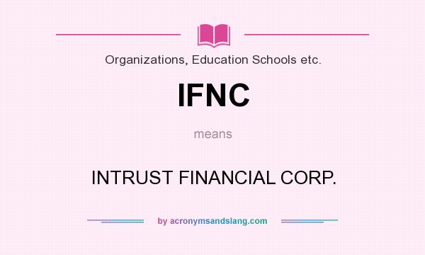 What does IFNC mean? It stands for INTRUST FINANCIAL CORP.