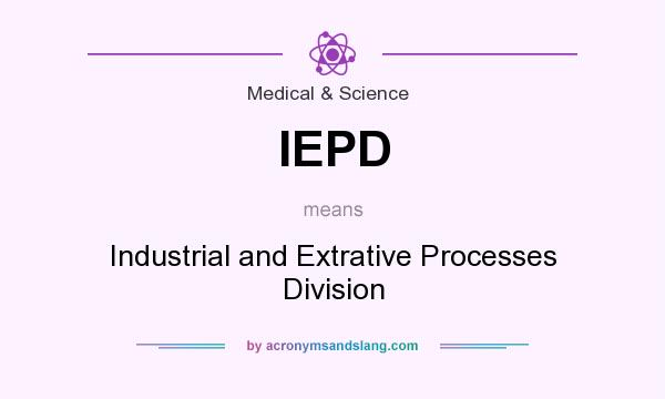 What does IEPD mean? It stands for Industrial and Extrative Processes Division