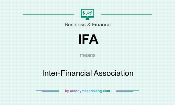 What does IFA mean? It stands for Inter-Financial Association