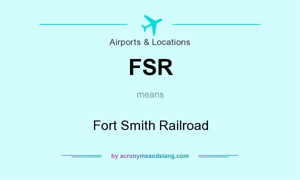 What does FSR mean? It stands for Fort Smith Railroad