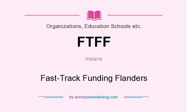 What does FTFF mean? It stands for Fast-Track Funding Flanders