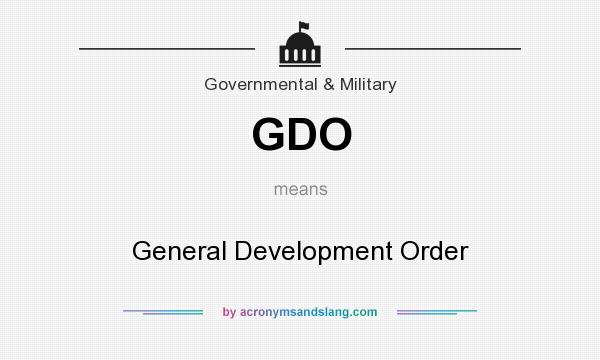 What does GDO mean? It stands for General Development Order