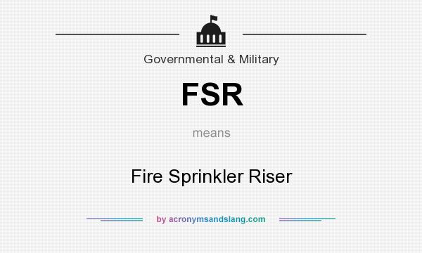 What does FSR mean? It stands for Fire Sprinkler Riser