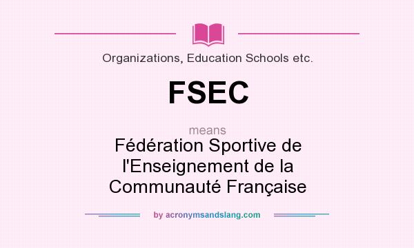 What does FSEC mean? It stands for Fédération Sportive de l`Enseignement de la Communauté Française