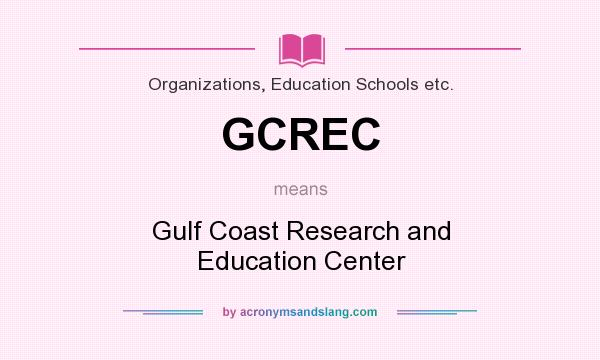 What does GCREC mean? It stands for Gulf Coast Research and Education Center