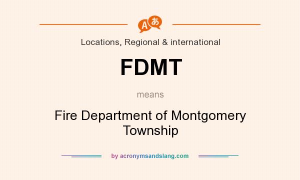What does FDMT mean? It stands for Fire Department of Montgomery Township
