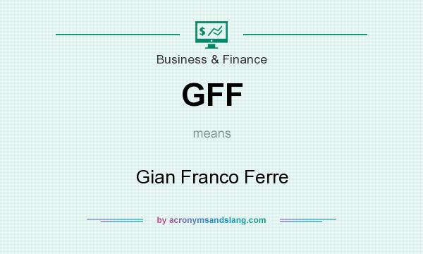 What does GFF mean? It stands for Gian Franco Ferre