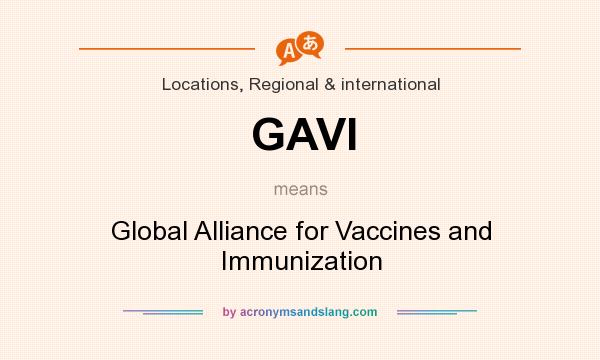 What does GAVI mean? It stands for Global Alliance for Vaccines and Immunization