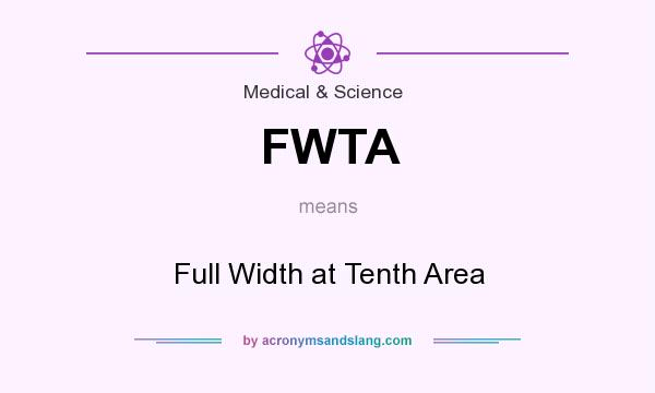 What does FWTA mean? It stands for Full Width at Tenth Area
