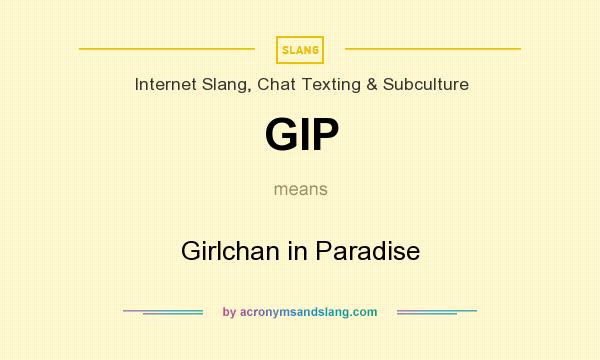What does GIP mean? It stands for Girlchan in Paradise