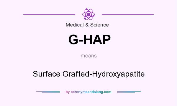 What does G-HAP mean? It stands for Surface Grafted-Hydroxyapatite